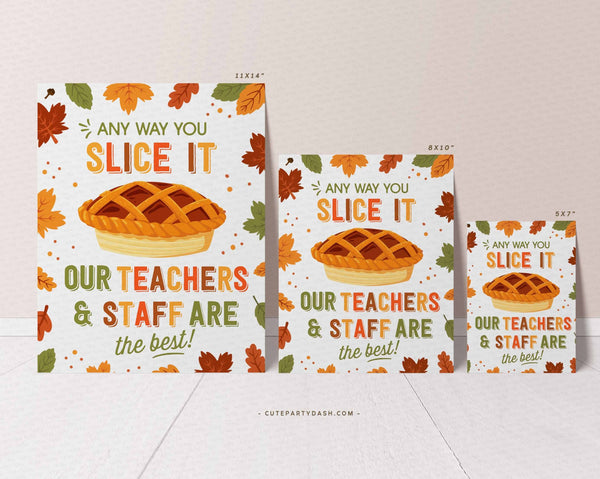 Any Way You Slice it Sign, Thanksgiving Printable Art Print, Best Teacher and Staff Sign, Teacher Appreciation Poster, INSTANT DOWNLOAD