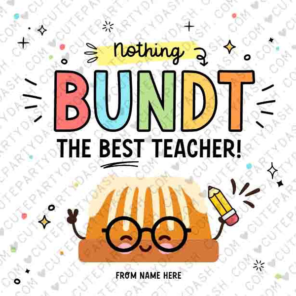 Nothing Bundt the best teacher Bundt Cake Tag Printable INSTANT DOWNLOAD gift for Teacher Appreciation EDITABLE Bundt Cake Thank You Sticker
