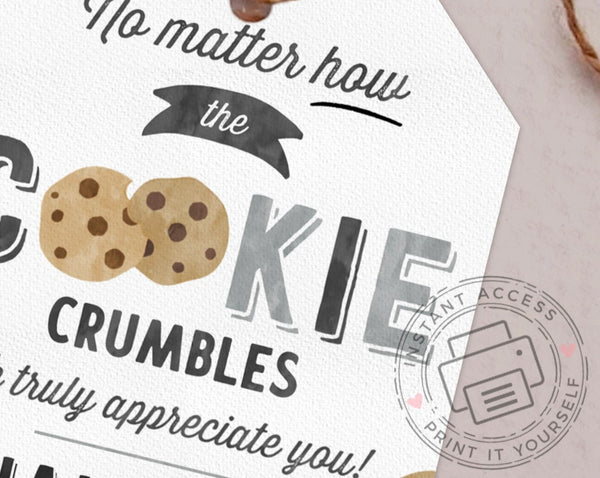 No matter how the cookie crumbles Teacher Appreciation Week Tag - Digital Download