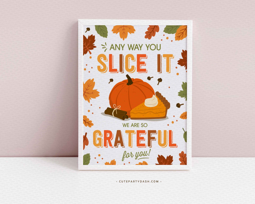 Any way You Slice it Sign, Thanksgiving Printable Art Print 