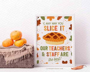 Any Way You Slice it Sign, Thanksgiving Printable Art Print, Best Teacher and Staff Sign, Teacher Appreciation Poster, INSTANT DOWNLOAD
